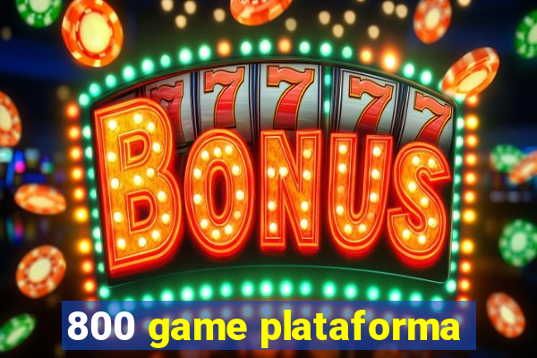 800 game plataforma